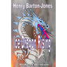 Henry Barton-Jones - Ice Dragon Rising: The Creation of the Ice Dragon Power and the First Master.