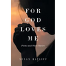 For God Loves Me: Poems and Short Stories