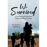 We Survived: A True Story Of Control and Mental and Physical Abuse