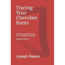 Tracing Your Cherokee Roots: Updated Edition: A Guide to Discovering Your Cherokee Ancestor
