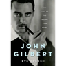 John Gilbert: The Last of the Silent Film Stars