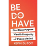 Be Do Have