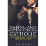 Dating and Other Things Catholic: What Seminary Taught Me About Single Life