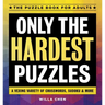 Only the Hardest Puzzles: A Vexing Variety of Crosswords, Sudoku & More