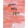 Practice Makes Perfect: Calligraphy Practice Book: Slanted Grid Calligraphy Paper for Beginners and Experts; Pointed Pen or Brush Pen Letterin