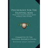 Psychology for the Fighting Man: What You Should Know about Yourself and Others