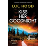 Kiss Her Goodnight: A completely unputdownable crime thriller