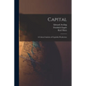 Capital: A Critical Analysis of Capitalist Production