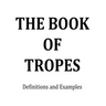 The Book of Tropes: Definitions and Examples