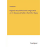 Report of the Commissioner of Agriculture on the Diseases of Cattle in the United States