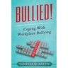 Bullied!: Coping with Workplace Bullying