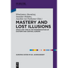 Mastery and Lost Illusions: Space and Time in the Modernization of Eastern and Central Europe
