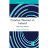 Creative Women in Ireland: Not Your Muse