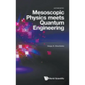 Mesoscopic Physics Meets Quantum Engineering