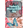 Today's Moment Of Joy: Lined Journal Notebook - Create and Remember Every Happy Moments, Journal With 120 Pages of Joy - Mindfulness and Happiness Wor