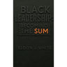 Black Leadership: Becoming the Sum