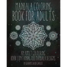 Mandala Coloring Book For Adults: An Adult Colouring Book Containing 100 Mandala Designs