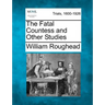 The Fatal Countess and Other Studies
