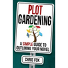 Plot Gardening: Write Faster, Write Smarter