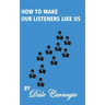 How To Make Our Listeners Like Us