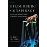 The Bilderberg Conspiracy: Inside the World's Most Powerful Secret Society