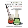 A Scientist's Guide to Talking with the Media: Practical Advice from the Union of Concerned Scientists