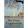 We Were Vagabonds: Sequel to Father Was A Caveman