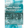 How Popular Musicians Learn: A Way Ahead for Music Education