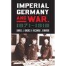 Imperial Germany and War, 1871-1918