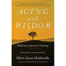 Aging with Wisdom: Reflections, Stories and Teachings
