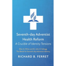 Seventh-Day Adventist Health Reform: A Crucible of Identity Tensions: Ellen G. White and Dr. John H. Kellogg: The Battle for Seventh-Day Adventist Ide