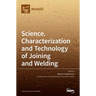 Science, Characterization and Technology of Joining and Welding