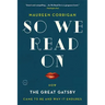 So We Read on: How the Great Gatsby Came to Be and Why It Endures