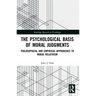 The Psychological Basis of Moral Judgments: Philosophical and Empirical Approaches to Moral Relativism