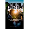 Marriage Saving Tips: How to Put the Spark Back into Your Marriage