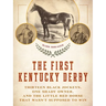 The First Kentucky Derby: Thirteen Black Jockeys, One Shady Owner, and the Little Red Horse That Wasn't Supposed to Win