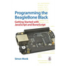 Programming the BeagleBone Black: Getting Started with JavaScript and BoneScript