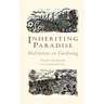 Inheriting Paradise: Meditations on Gardening