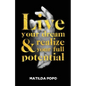 Live Your Dream and Realize Your Full Potential