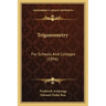 Trigonometry: For Schools And Colleges (1896)