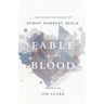 Fable in the Blood: The Selected Poems of Byron Herbert Reece