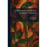 A Defence of Liberty Against Tyrants