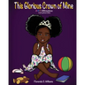 This Glorious Crown of Mine: Coloring Book Edition: ABC Affirmations