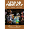 African Theology in Its Social Context
