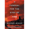 A Funeral for the Eyes of Fire