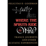 Where the Spirits Ride the Wind: Trance Journeys and Other Ecstatic Experiences