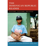 The Dominican Republic Reader: History, Culture, Politics
