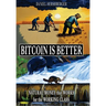 Bitcoin is Better: Natural Money that Works for the Working Class
