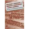 Military Struggle and Identity Formation in Latin America: Race, Nation, and Community During the Liberal Period