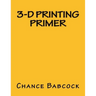 3-D Printing Primer